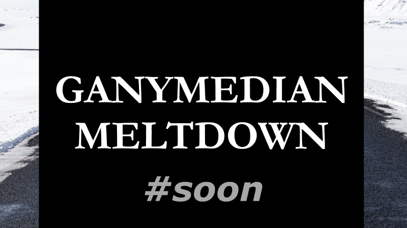 Ganymedian Meltdown: #8 Sneak Peek